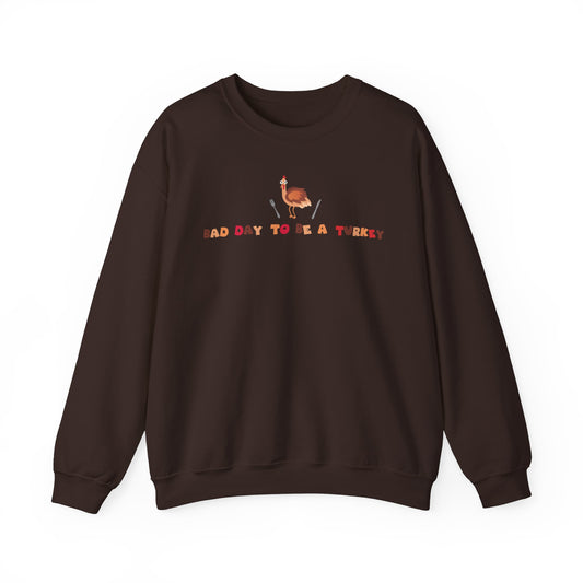 Bad Day to be a Turkey | Thanksgiving Holiday Funny Turkey Unisex Sweatshirt